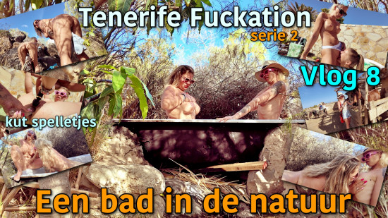 Tenerife Fuckation Series 2 Vlog 8. A bath in the middle of nature